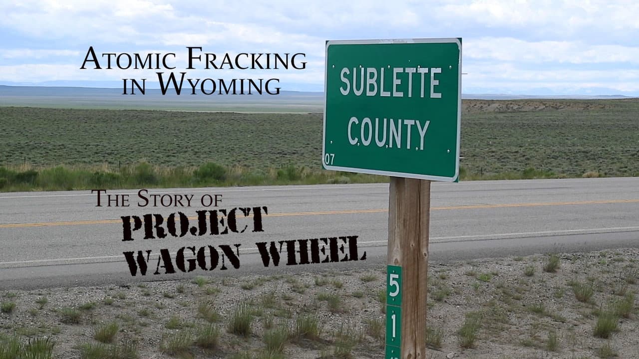 Backdrop – Atomic Fracking in Wyoming: The Story of Project Wagon Wheel