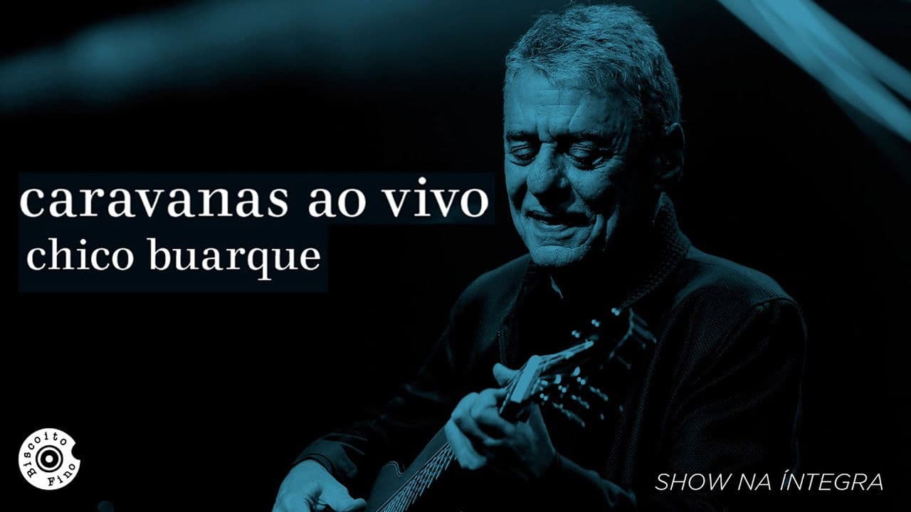 Backdrop – Chico Buarque: Caravanas – Ao Vivo