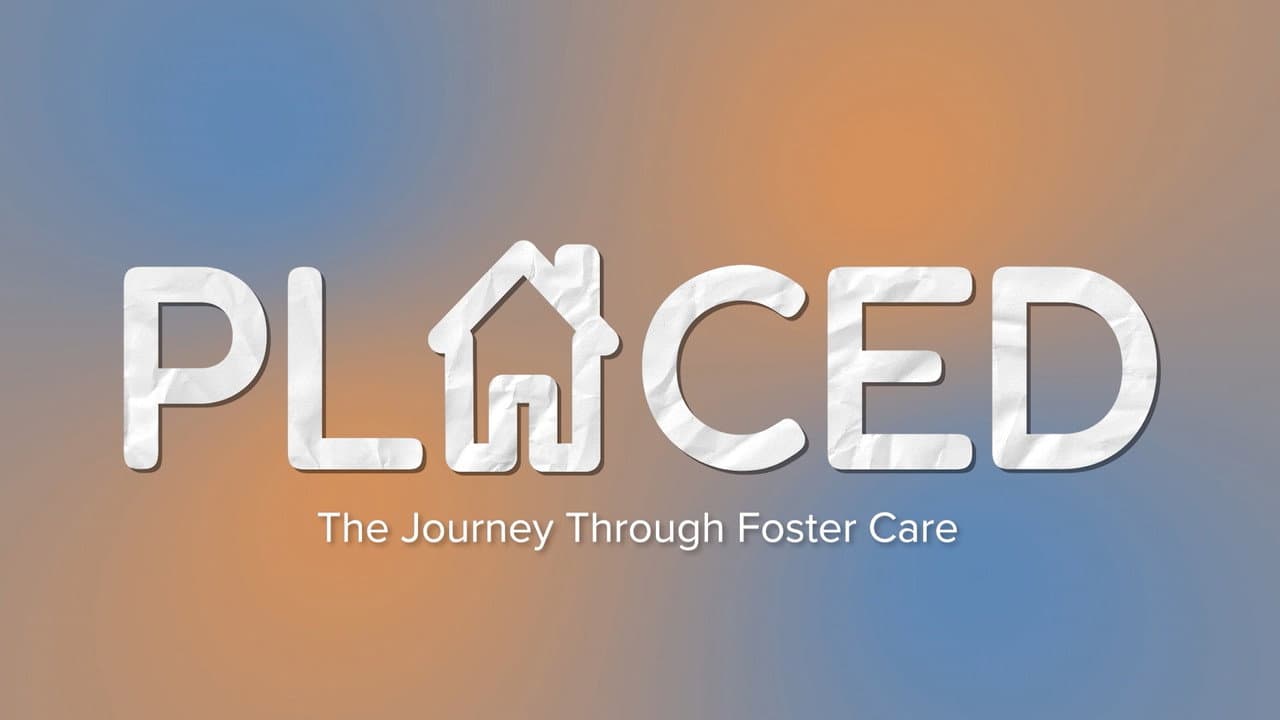 Backdrop – Placed - The Journey Through Foster Care