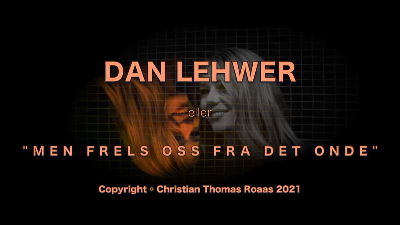 Backdrop – Dan Lehwer eller 'Men frels oss fra det onde'