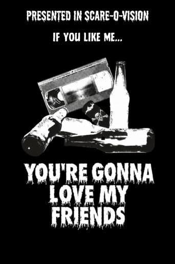 You're Gonna Love My Friends