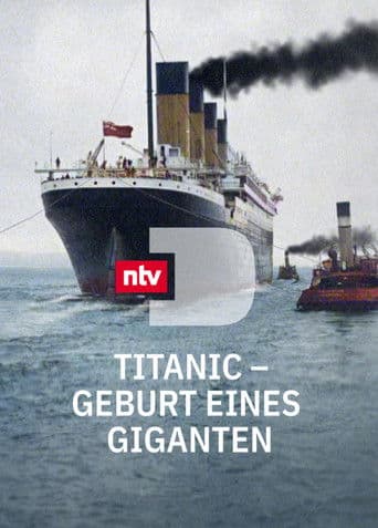 Titanic – Geburt eines Giganten