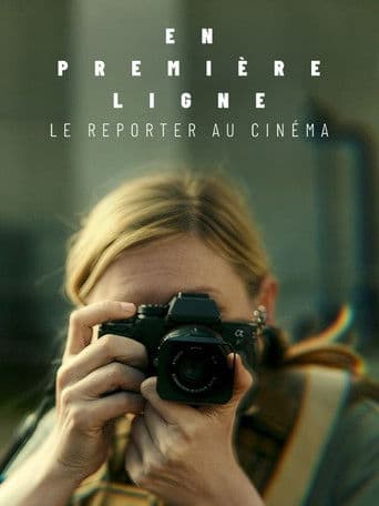 En première ligne, le reporter au cinéma