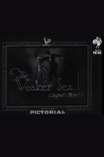 The Weaker Sex! (Sayest Thou!)