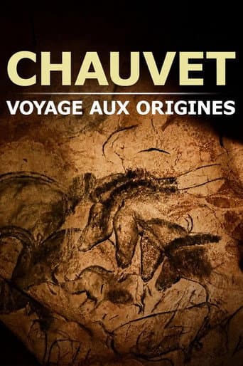 Chauvet, voyage aux origines