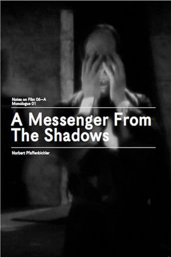 A Messenger from the Shadows (Notes on Film 06 A/Monologue 01)