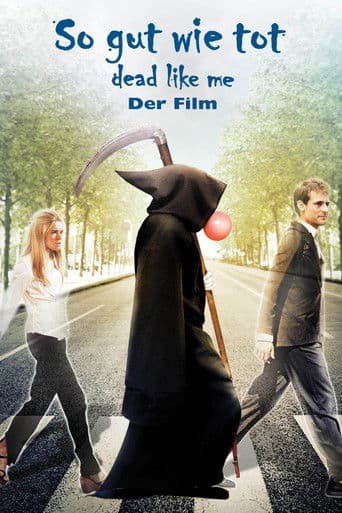 So gut wie tot - Dead Like Me: Der Film