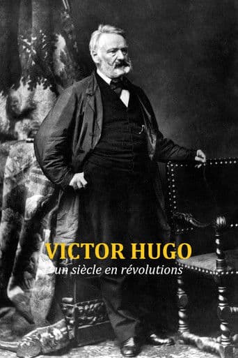 Victor Hugo, un siècle en révolutions