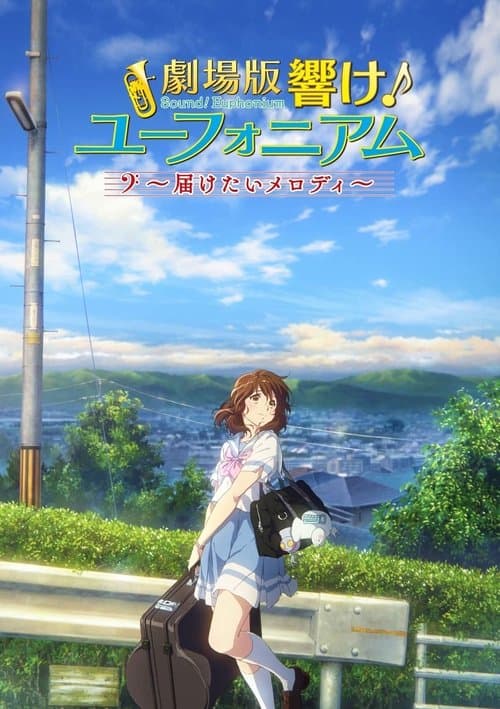 Sound! Euphonium: The Movie - May the Melody Reach You