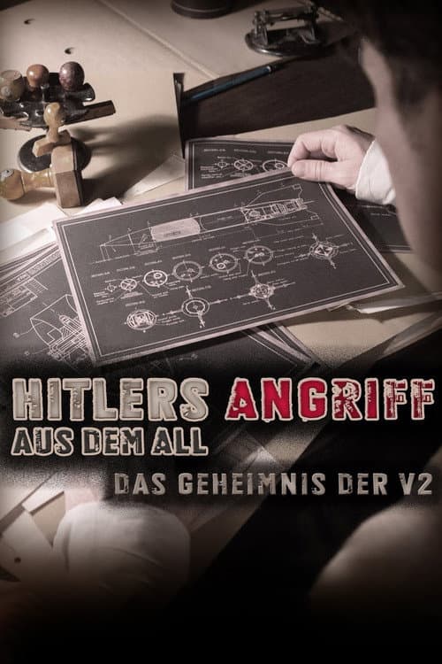 Hitlers Angriff aus dem All - Das Geheimnis der V2