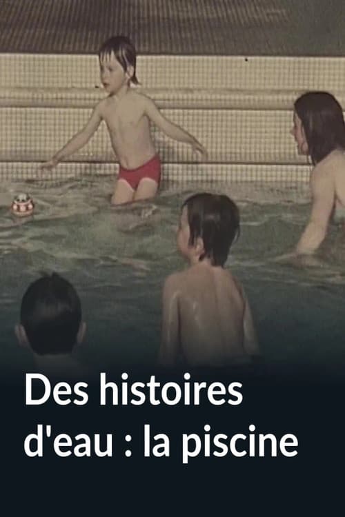 Des histoires d'eau : la piscine