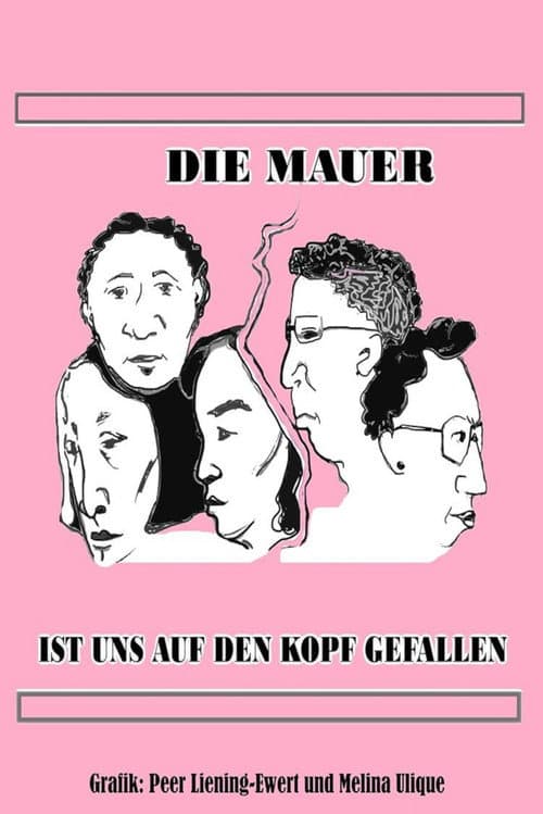 Die Mauer ist uns auf den Kopf gefallen