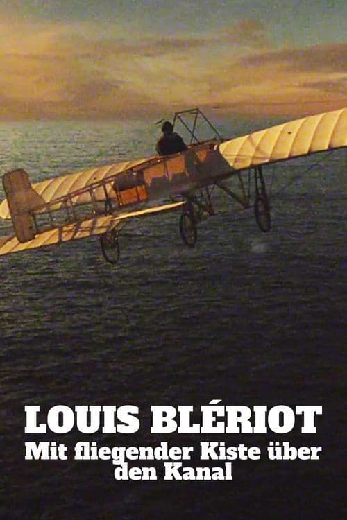 Mit fliegender Kiste über den Kanal: Louis Blériot
