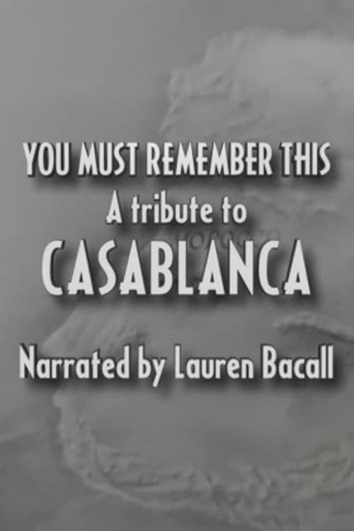 You Must Remember This: Ein Tribut an Casablanca