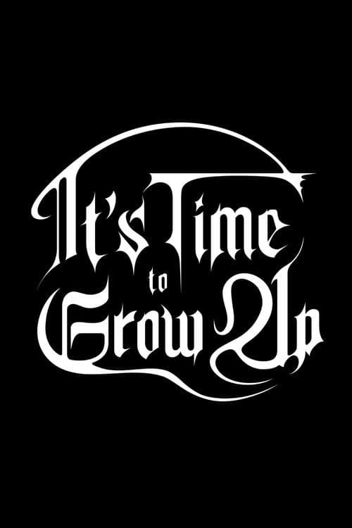 It's Time to Grow Up