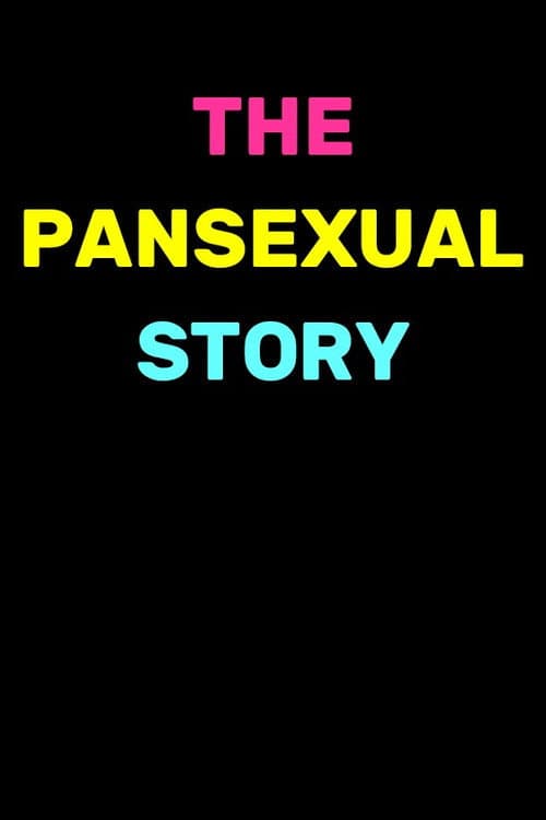 The Pansexual Story