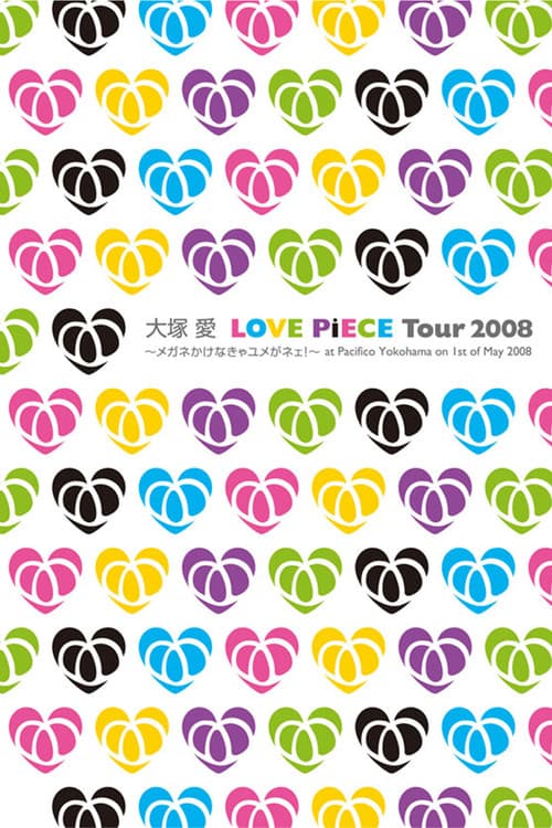 LOVE PiECE Tour 2008～メガネかけなきゃユメがネェ!～ at Pacifico Yokohama on 1st of May 2008