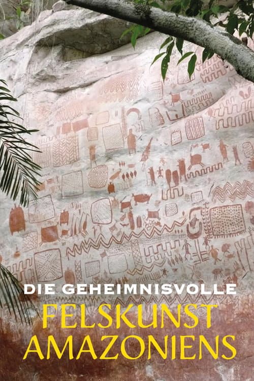 Die geheimnisvolle Felskunst Amazoniens