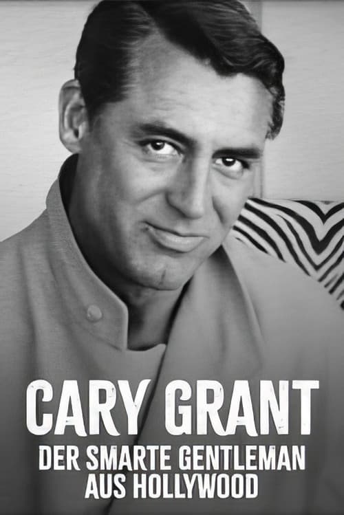 Cary Grant - Der smarte Gentleman aus Hollywood
