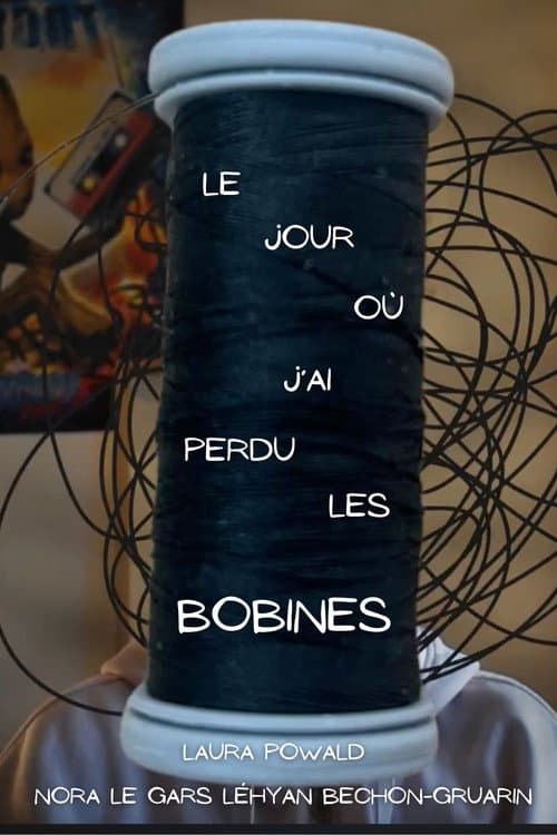 Le jour où j'ai perdu les bobines