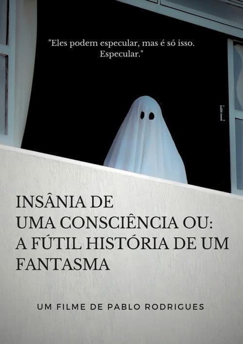Insânia de uma consciência ou: A fútil história de um fantasma
