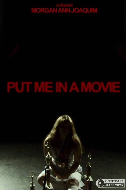 PUT ME IN A MOVIE