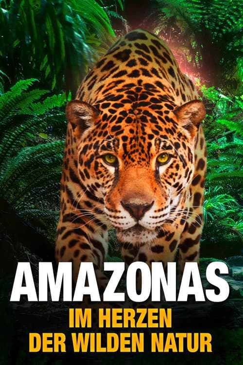 Amazonas - Im Herz der wilden Natur