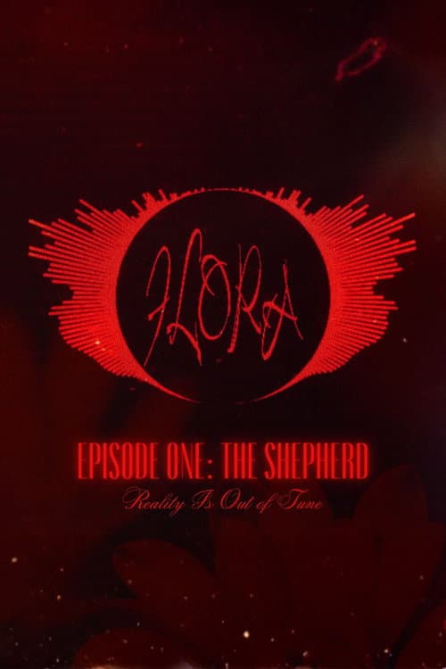 FLORA (F.L.O.R.A) • EPISODE ONE: THE SHEPHERD