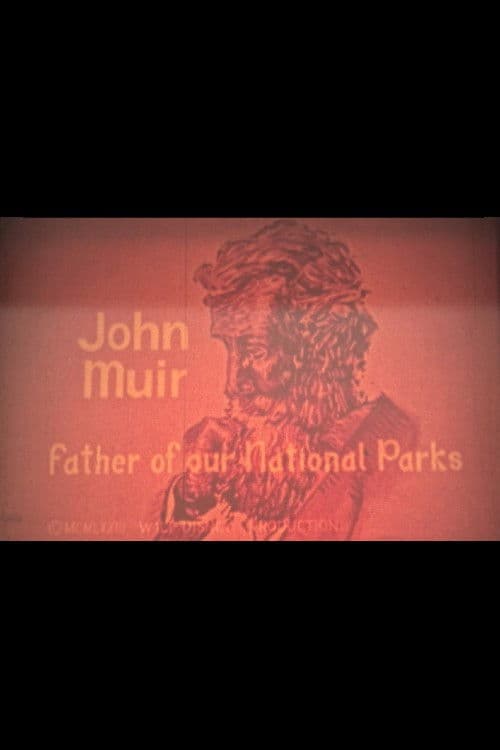 John Muir: Father of Our National Parks