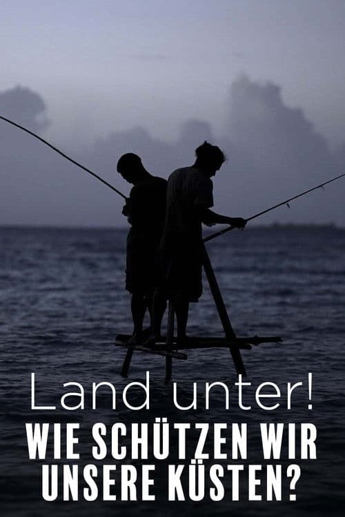 Land unter! Wie schützen wir unsere Küsten?