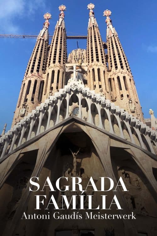 Sagrada Família - Antoni Gaudís Meisterwerk