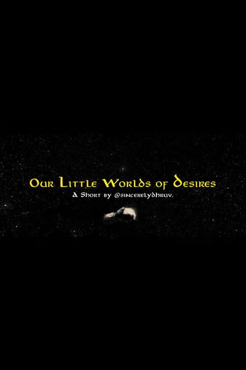 Our Little Worlds of Desires